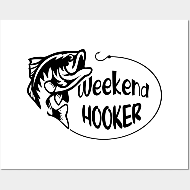 Weekend Hooker Shirt, Fishing T-Shirt, Cute Hooker Shirts, Fisherman T Shirt, Fishing Life, Lake Life, Fishing Life, Lake Life, Camp Shirt Wall Art by SeleART